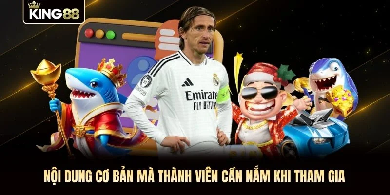 Nội dung cơ bản mà thành viên cần nắm khi tham gia Nội dung cơ bản mà thành viên cần nắm khi tham gia