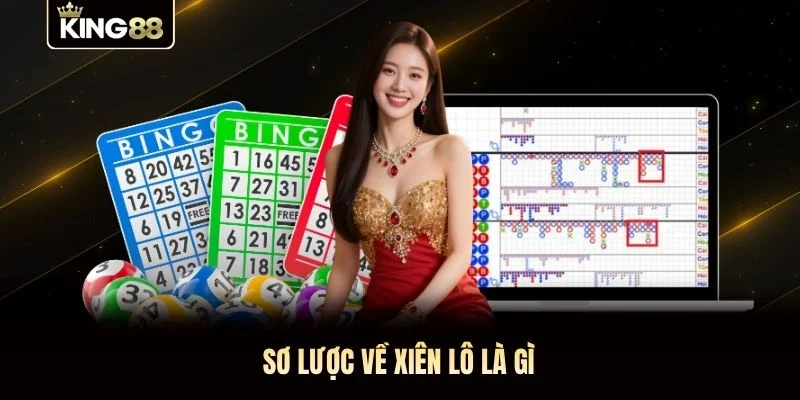 Sơ lược về xiên lô là gì Sơ lược về xiên lô là gì