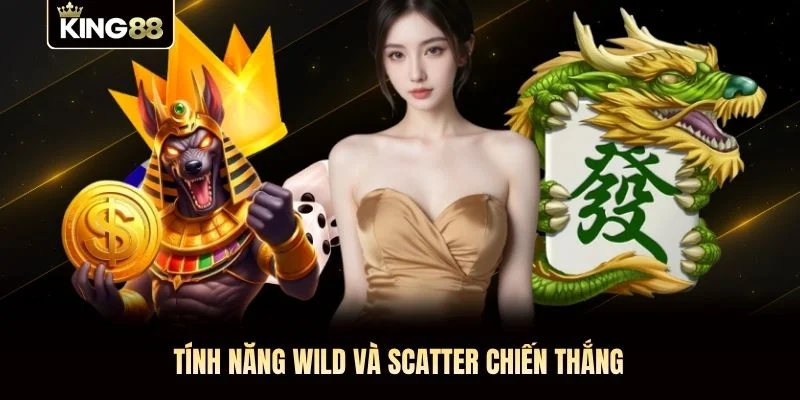 Tính năng Wild và Scatter chiến thắng Tính năng Wild và Scatter chiến thắng